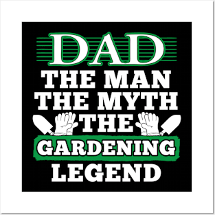 Dad The Man The Myth The Gardening Legend Posters and Art